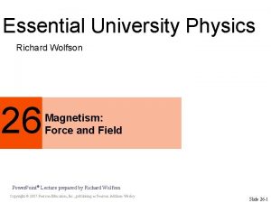 Essential University Physics Richard Wolfson 26 Magnetism Force