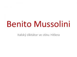 Benito Mussolini Italsk dikttor ve stnu Hitlera Mld