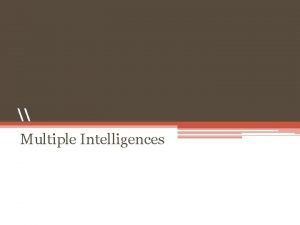 Multiple Intelligences Howard Gardner Classical model by which