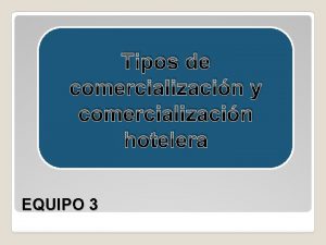 Tipos de comercializacin y comercializacin hotelera EQUIPO 3