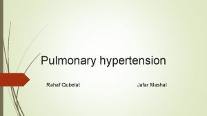Pulmonary hypertension Rahaf Qubelat Jafar Mashal Definition Pulmonary