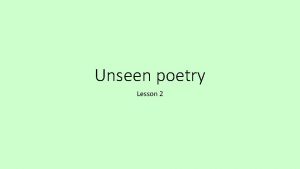 Unseen poetry Lesson 2 Date Title Unseen poetry