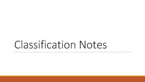 Classification Notes Classification Notes Taxonomy field of biology