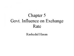 Chapter 5 Govt Influence on Exchange Rate Rashedul
