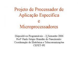 Projeto de Processador de Aplicao Especifica e Microprocessadores