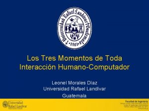 Los Tres Momentos de Toda Interaccin HumanoComputador Leonel