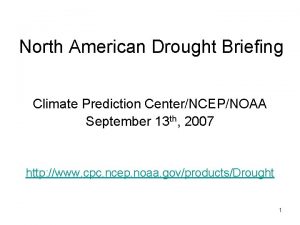 North American Drought Briefing Climate Prediction CenterNCEPNOAA September
