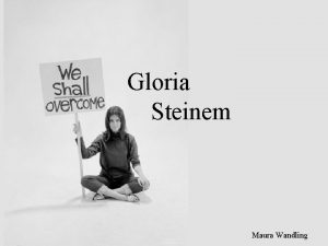 Gloria Steinem Maura Wandling Early Life Career Later