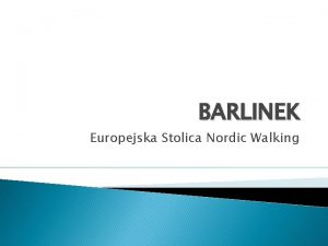 BARLINEK Europejska Stolica Nordic Walking Najmniejsze i najwiksze