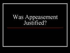 Was Appeasement Justified What was appeasement n n