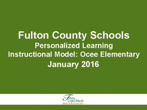Fulton County Schools Personalized Learning Instructional Model Ocee