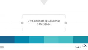 DMS naudotoj sukrimas SFMIS 2014 1 Versija 2