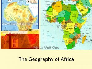 Africa Unit One The Geography of Africa Section