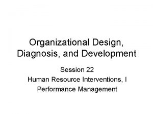 Organizational Design Diagnosis and Development Session 22 Human