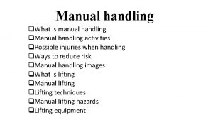 Manual handling q What is manual handling q