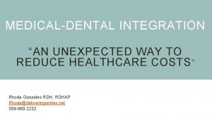 MEDICALDENTAL INTEGRATION AN UNEXPECTED WAY TO REDUCE HEALTHCARE