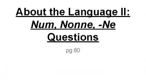 About the Language II Num Nonne Ne Questions