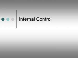 Internal Control Internal Control Definition A process effected