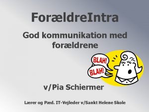 Forldre Intra God kommunikation med forldrene vPia Schiermer