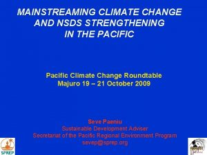 MAINSTREAMING CLIMATE CHANGE AND NSDS STRENGTHENING IN THE
