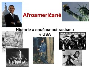 Afroamerian Historie a souasnost rasismu v USA Historick