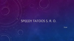 SPEEDY TATOOS S R O ESKY JAK ZAT