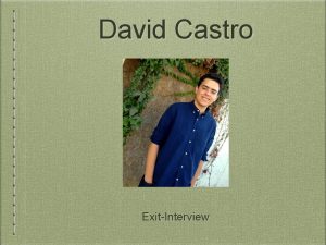 David Castro ExitInterview About Me Family Big Family