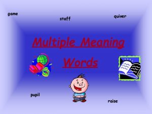 game staff quiver Multiple Meaning Words pupil raise