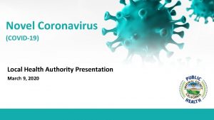 Novel Coronavirus COVID19 Local Health Authority Presentation March