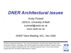 DNER Architectural issues Andy Powell UKOLN University of