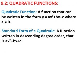9 2 QUADRATIC FUNCTIONS Quadratic Function A function