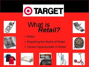 What is Retail Retail Dispelling the Myths of