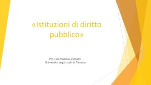 Istituzioni di diritto pubblico Prof ssa Michela Michetti