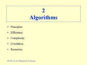 2 Algorithms Principles Efficiency Complexity Onotation Recursion 2001