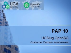 PAP 10 UCAIug Open SG Customer Domain Involvement