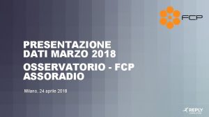 PRESENTAZIONE DATI MARZO 2018 OSSERVATORIO FCP ASSORADIO Milano