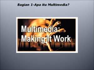 Bagian 1 Apa itu Multimedia Pendahuluan Defenisi multimedia