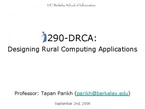 290 DRCA Designing Rural Computing Applications Professor Tapan