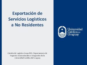 Exportacin de Servicios Logsticos a No Residentes Ctedra