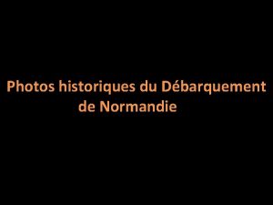 Photos historiques du Dbarquement de Normandie Des soldats