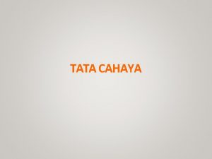 TATA CAHAYA TATA CAHAYA UNTUK MEDIA TELEVISI Untuk