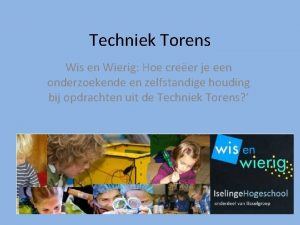 Techniek Torens Wis en Wierig Hoe creer je