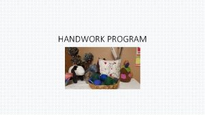 HANDWORK PROGRAM Handwork Program Knitting crocheting embroidery and