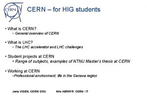 CERN for HIG students What is CERN General