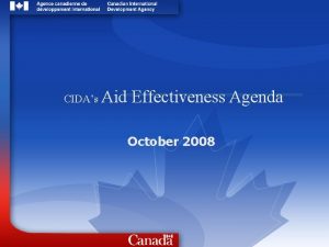 CIDAs Aid Effectiveness Agenda October 2008 Canadian aid