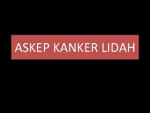 ASKEP KANKER LIDAH Definition of oral cancer Cancer