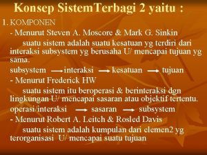 Konsep Sistem Terbagi 2 yaitu 1 KOMPONEN Menurut