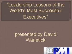 Leadership Lessons of the Worlds Most Successful Executives