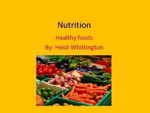 Nutrition Healthy foods By Heidi Whittington Eating Healthy