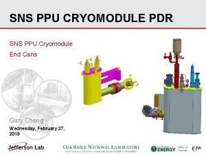 SNS PPU CRYOMODULE PDR SNS PPU Cryomodule End